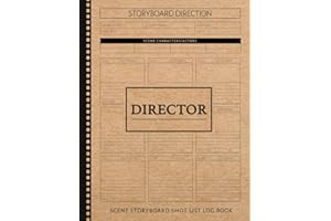 Director Scene Storyboard Shot List Log Book: Film Director's Notebook. Map and Plan Every Scene. Ideal for Directors, Filmmakers, and Movie Enthusiasts
