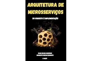 Arquitetura Microsserviços: Do Conceito à Implementação (Portuguese Edition)
