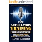 Articulation Training: The 30-Day Clarity Method: Speak Clearly, Eliminate Mumbling, Master Pronunciation, and Build Confident Workplace Communication ... Workplace Communication Series Book 1)