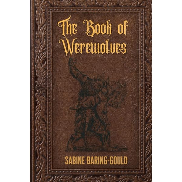 A Lycanthropy Reader: Werewolves in Western Culture by