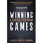 Winning Long-Term Games: Reproducible Success Strategies to Achieve Your Life Goals