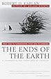 The Ends of the Earth: From Togo to Turkmenistan, from Iran to Cambodia, a Journey to the Frontiers of Anarchy