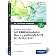 SAP S/4HANA Production Planning and Manufacturing Certification Guide: Application Associate Exam (SAP PRESS)
