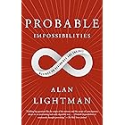 Probable Impossibilities: Musings on Beginnings and Endings