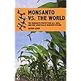 Monsanto vs. the World: The Monsanto Protection Act, GMOs and Our Genetically Modified Future