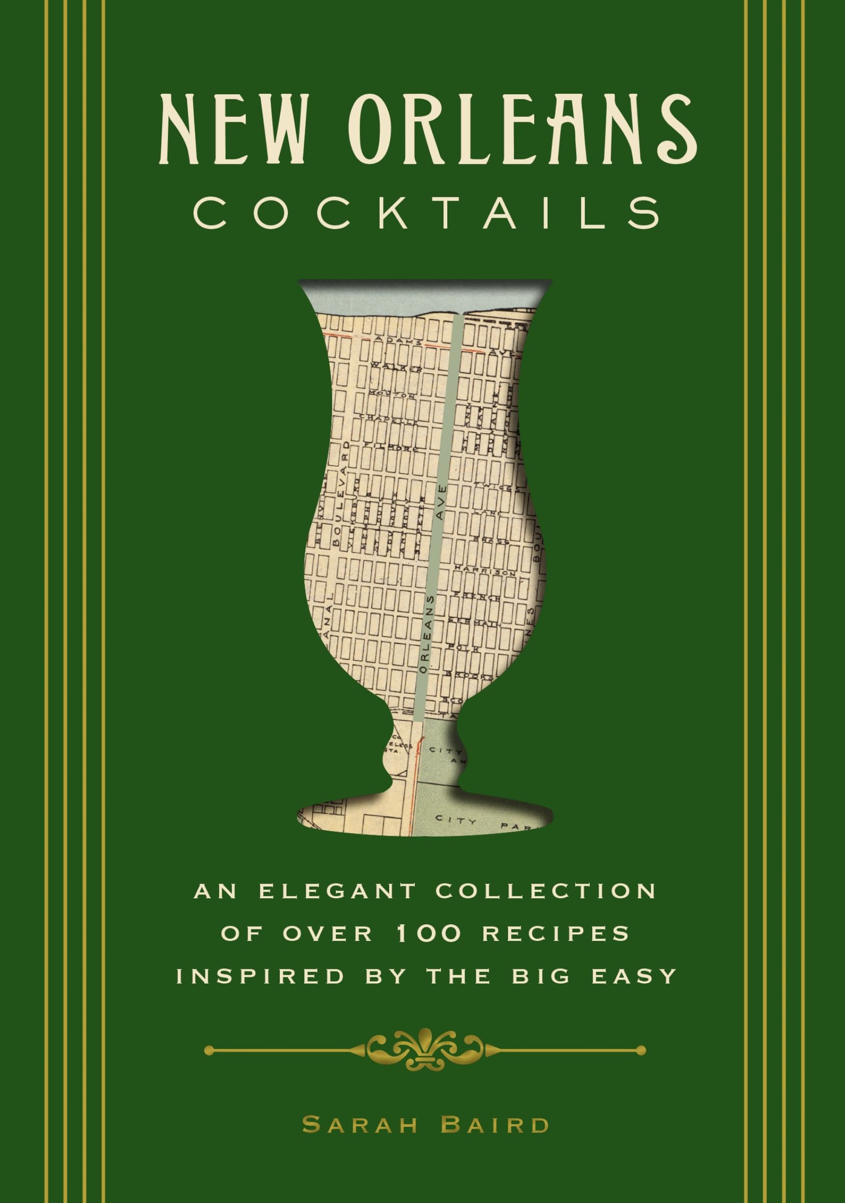 New Orleans Cocktails: An Elegant Collection of Over 100 Recipes Inspired by the Big Easy (City Cocktails)