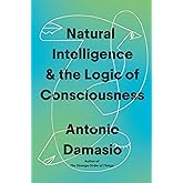 Natural Intelligence & the Logic of Consciousness