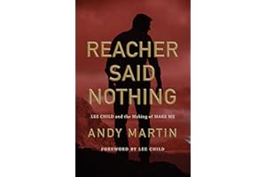 Reacher Said Nothing: Lee Child and the Making of Make Me