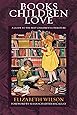 Books Children Love: A Guide to the Best Children's Literature (Revised Edition)