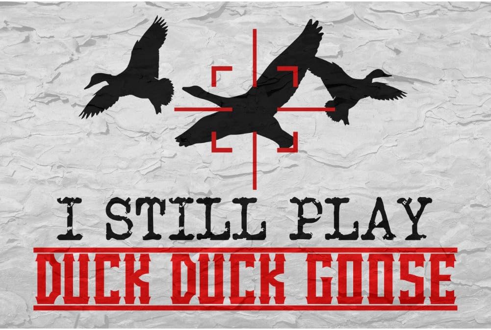 iCandy Combat Aluminum Metal I Still Play Duck Duck Goose Quote Birds Flying Picture Shooting Hunting Sign