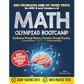 Math Olympiad Bootcamp: 500 Problems and 30 Timed Tests with Step-by-Step Solutions Intensive Competitive Training and Proof Techniques for Grades 4&ndash;8