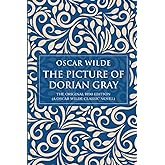 The Picture of Dorian Gray: The Original 1890 Edition (A Oscar Wilde Classic Novel)
