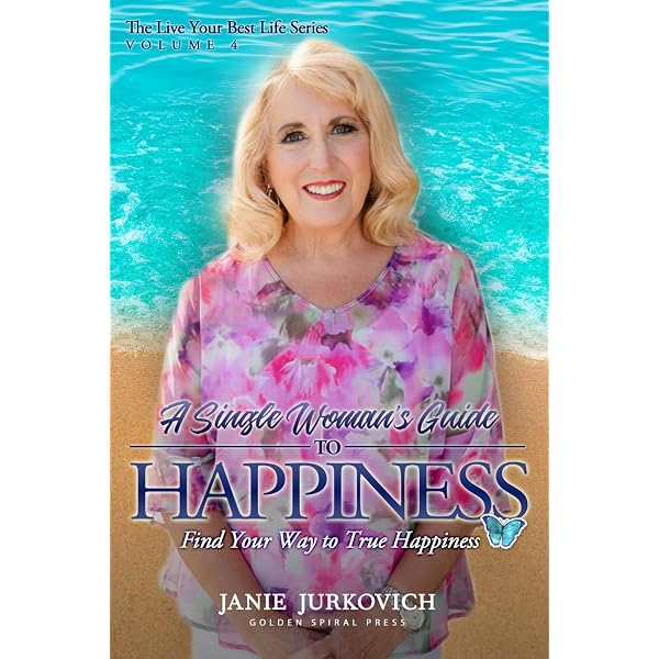 A Single Woman's Guide to Happiness: Find Your Way to True