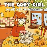 The Cozy Girl Coloring Book: Bold and Easy Designs in Cozy Hygge Moments for Adults and Teens: Simple and Cute Illustrations for Relaxation and Stress Relief (Comfy and Cozy)