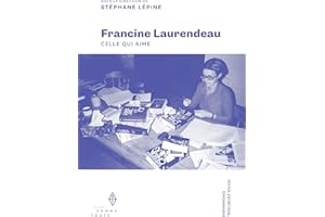 Francine Laurendeau: Celle qui aime (French Edition)