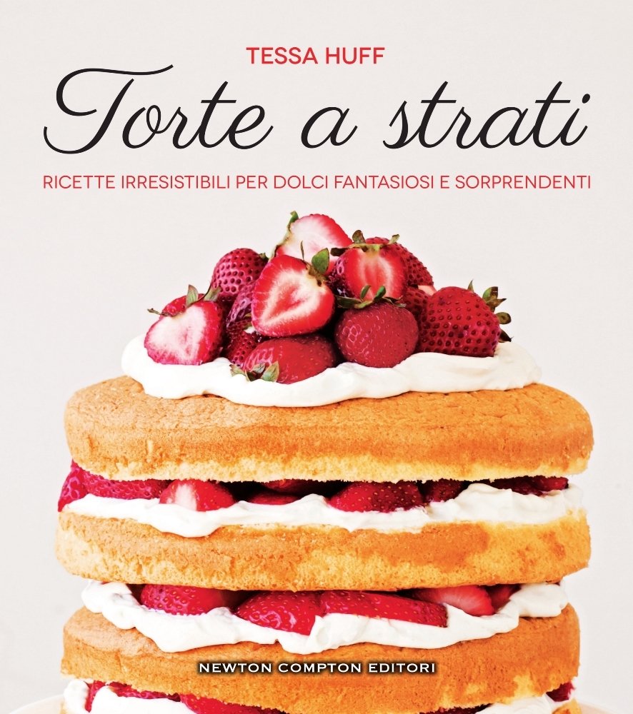 Torte A Strati Ricette Irresistibili Per Dolci Fantasiosi E Sorprendenti Amazon De Huff Tessa Beltrami C Fremdsprachige Bucher