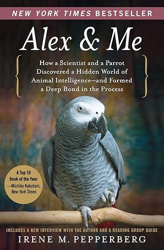 Download Alex & Me: How a Scientist and a Parrot Discovered a Hidden World of Animal Intelligence--and Formed a Deep Bond in the Process PDF