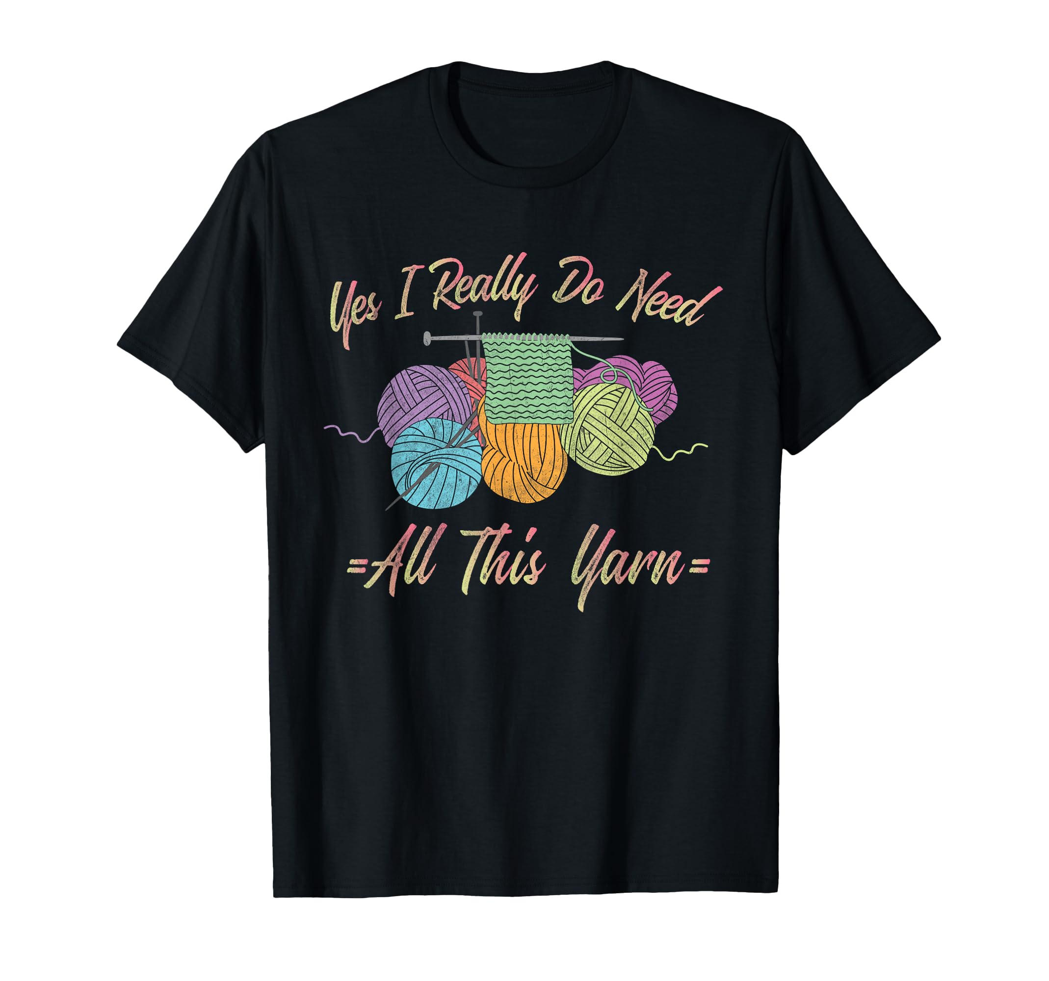 Yes, I really need all this yarn - fun knitting T-Shirt