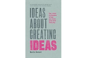 Ideas About Creating Ideas: Tips, tricks & principles to help you create great work every day.