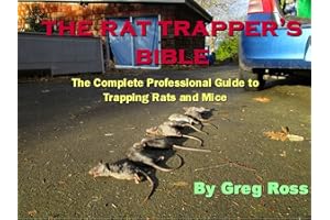 THE RAT TRAPPER'S BIBLE: The Professional Guide to Trapping Rats and Mice