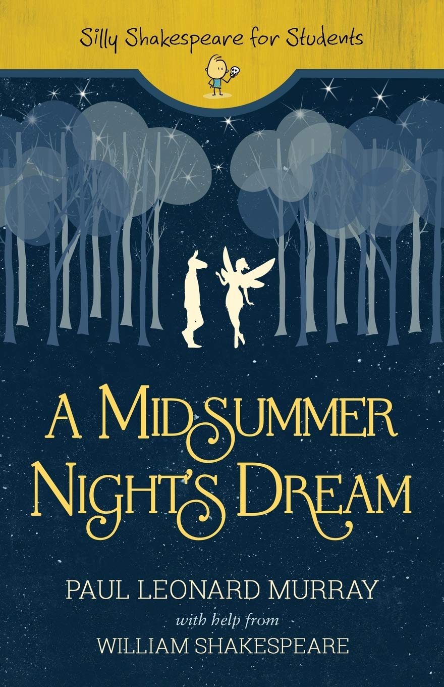 Amazon Com A Midsummer Night S Dream Silly Shakespeare For Students Murray Paul Leonard Books