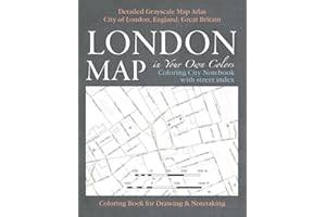 London Map in Your Own Colors - Coloring City Notebook with Street Index - Detailed Grayscale Map Atlas City of London, England, Great Britain ... & Art Therapy Coloring Books for Grown-Ups)