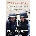 Under the Wire: Marie Colvin's Final Assignment