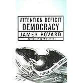 Attention Deficit Democracy