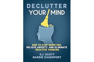 Declutter Your Mind: How to Stop Worrying, Relieve Anxiety, and Eliminate Negative Thinking