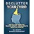 Declutter Your Mind: How to Stop Worrying, Relieve Anxiety, and Eliminate Negative Thinking