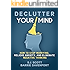 Declutter Your Mind: How to Stop Worrying, Relieve Anxiety, and Eliminate Negative Thinking (Mindfulness Books Series Book 1)
