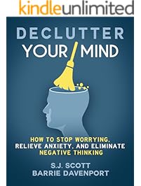 Declutter Your Mind: How to Stop Worrying, Relieve Anxiety, and Eliminate Negative Thinking