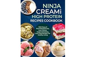 Ninja Creami Deluxe High Protein Recipes Cookbook: 1500 Days of Plant-Based Fruits, Low-Calorie, Sugar-Conscious, Low-Carb Recipes’ for Healthy Living