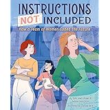 Instructions Not Included: How a Team of Women Coded the Future