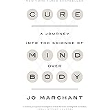 Cure: A Journey into the Science of Mind Over Body