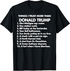 Thing I Trust More Than Donald Trump T-Shirt