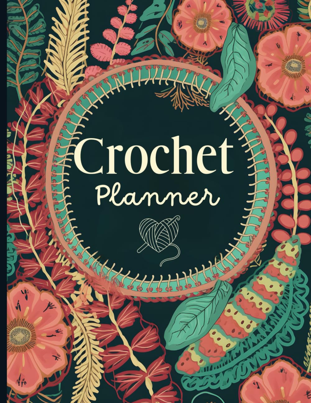Crochet Planner - Tracker, design & journal Log book Organizer: Large print Notebook - 64 Projects - Yarn & Hook Masterpiece
