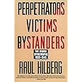 Perpetrators Victims Bystanders: The Jewish Catastrophe, 1933-1945