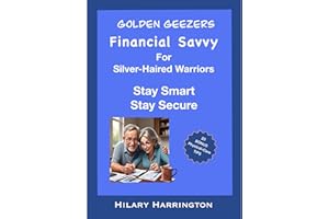 Golden Geezers, Stay Smart, Stay Secure: FINANCIAL SAVVY For Silver-Haired Warriors