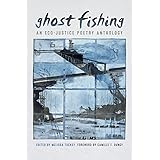Ghost Fishing: An Eco-Justice Poetry Anthology