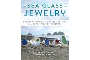Sea Glass Jewelry: Create Beautiful and Unique Designs from Beach-Found Treasures