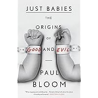 Just Babies: The Origins of Good and Evil