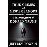 True Crimes and Misdemeanors: The Investigation of Donald Trump