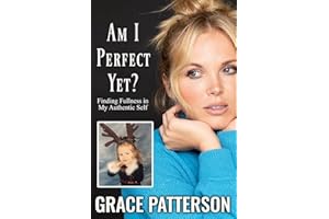 Am I Perfect Yet?: Finding Fullness in My Authentic Self