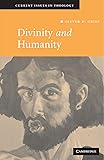 Divinity and Humanity: The Incarnation Reconsidered (Current Issues in Theology)