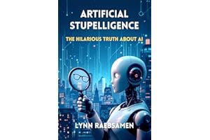 Artificial Stupelligence: The Hilarious Truth About AI