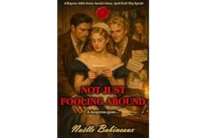 Not just Fooling Around: A scandalous, short, steamy Regency-era romance April Fools' Day Special'. Experience forbidden desi