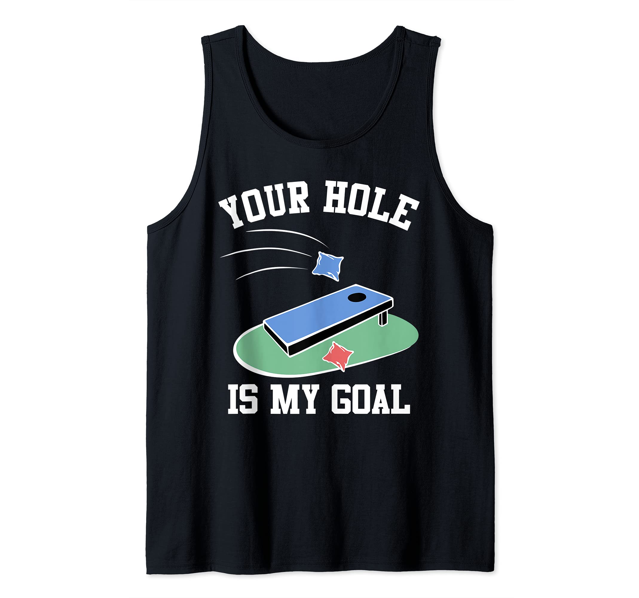 Funny Cornhole Gifts for Party Your Hole is My Goal Tank Top