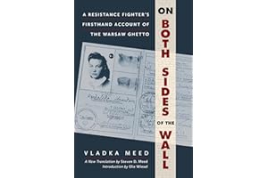 On Both Sides of the Wall: A Resistance Fighter's Firsthand Account of the Warsaw Ghetto