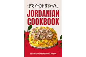 Traditional Jordanian Cookbook: 50 Authentic Recipes from Jordan